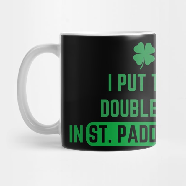 I Put The Double D'S In St. Paddy'S Day by Creatifly Graphic Tees